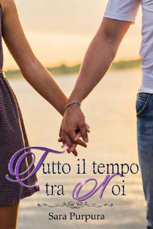 [A Time for Love 03] • Tutto Il Tempo Tra Noi